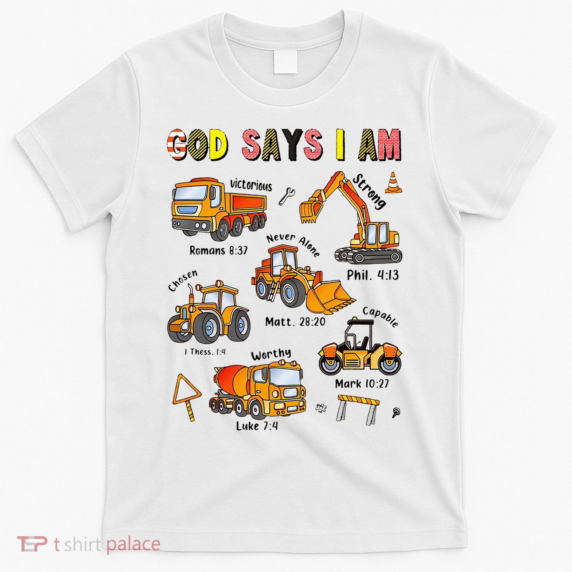 God Says I Am Construction Bible Verse Truck T-Shirt