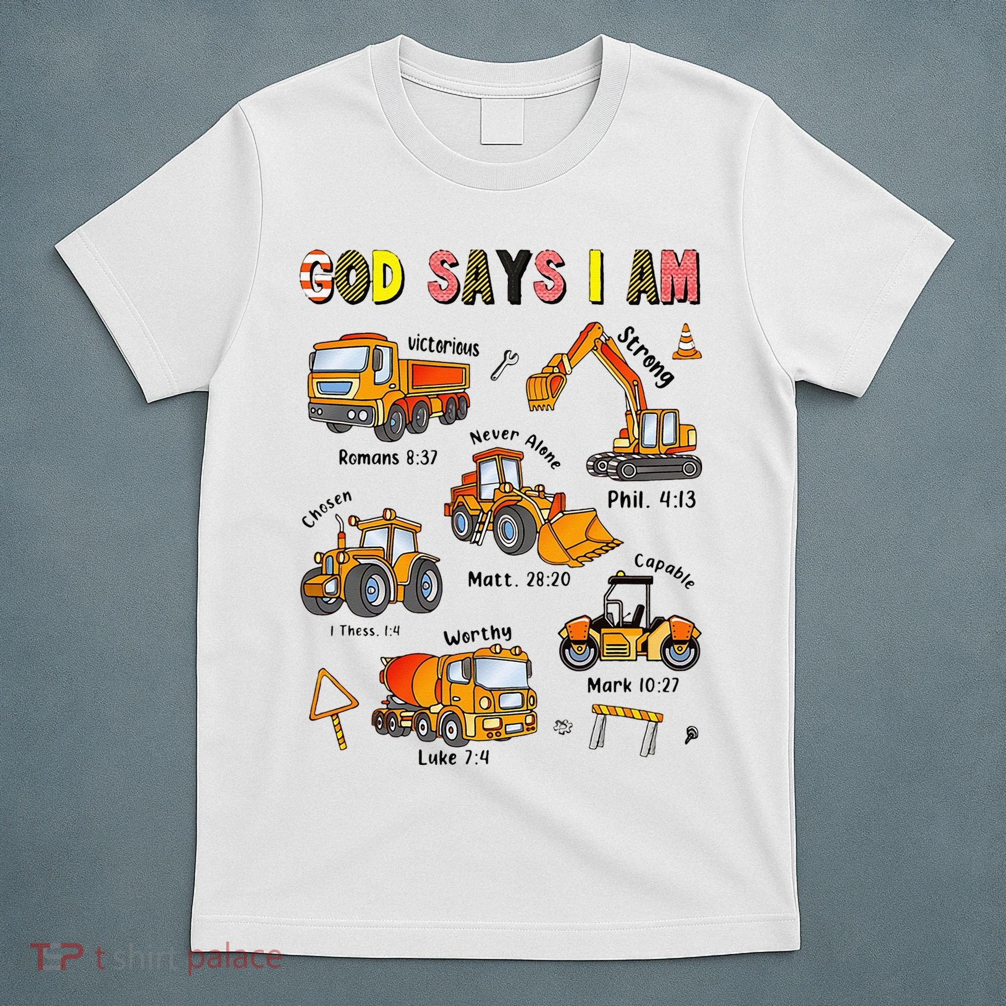 God Says I Am Construction Bible Verse Truck T-Shirt