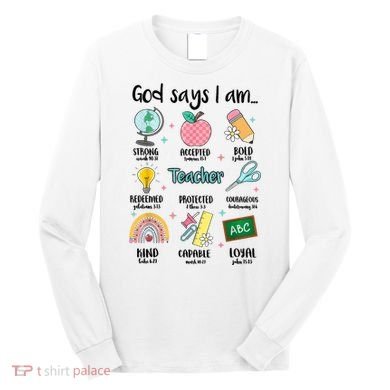 God Says I Am Teacher Life Long Sleeve Shirt