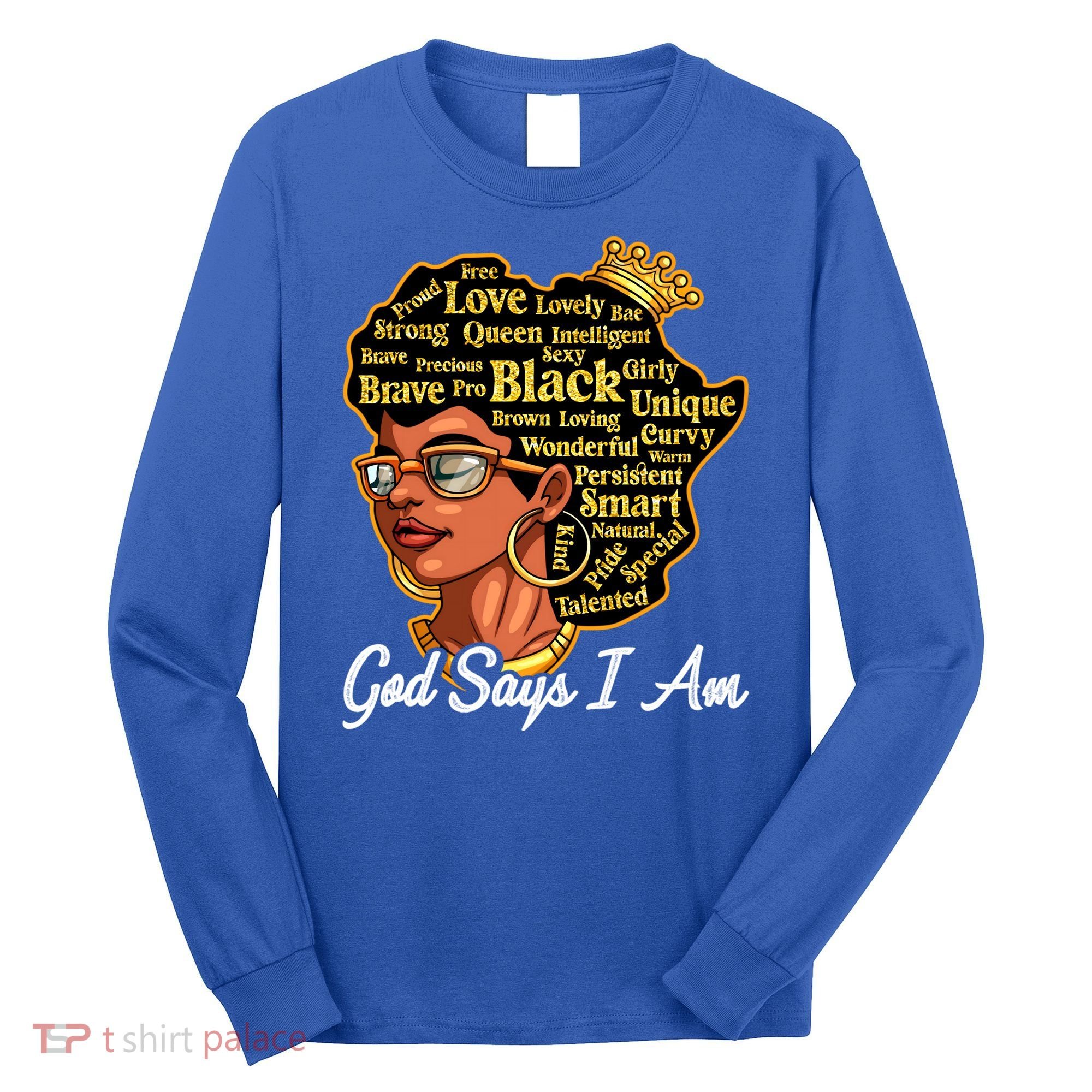 God Says I Am Black History Proud Black Afro Juneteenth Cool Gift Long Sleeve Shirt
