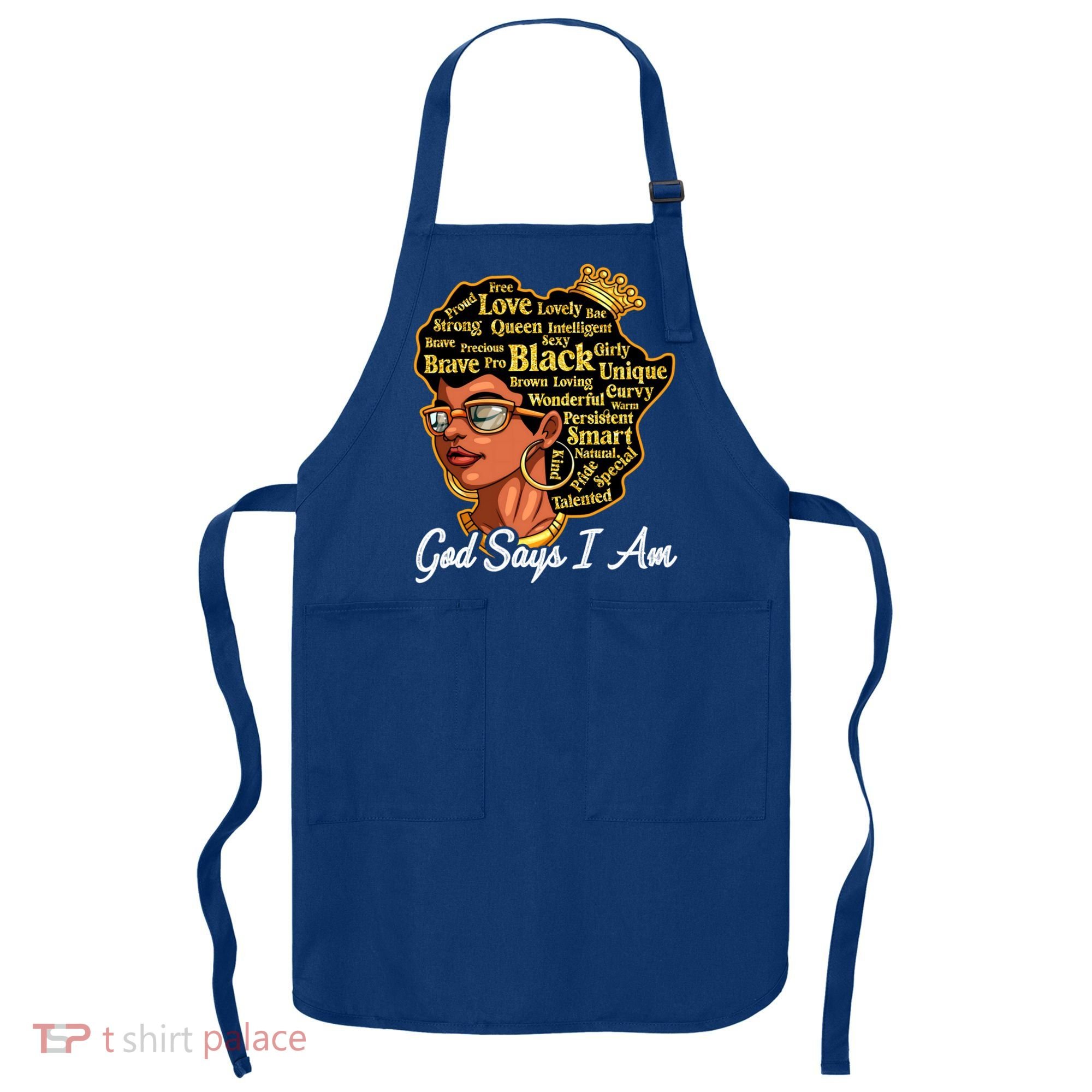 God Says I Am Black History Proud Black Afro Juneteenth Cool Gift Apron