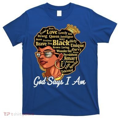God Says I Am Black History Proud Black Afro Juneteenth Cool Gift T-Shirt