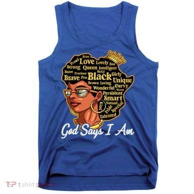 God Says I Am Black History Proud Black Afro Juneteenth Cool Gift Tank Top