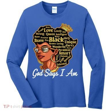 God Says I Am Black History Proud Black Afro Juneteenth Cool Gift Women's Long Sleeve Shirt