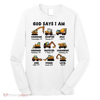 God Says I Am... Construction Trucks Bible Verses Long Sleeve Shirt