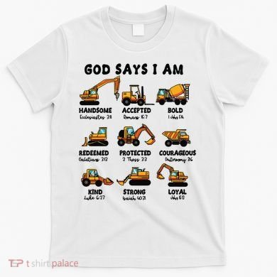 God Says I Am... Construction Trucks Bible Verses T-Shirt