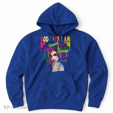 God Says I Am Juneteenth Black Black History Month Blm Funny Gift Hoodie