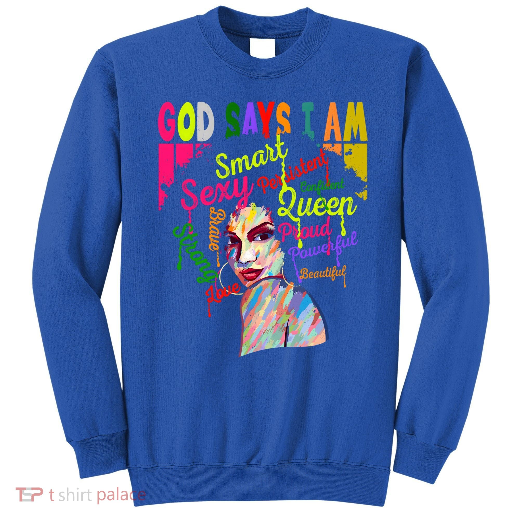 God Says I Am Juneteenth Black Black History Month Blm Funny Gift Sweatshirt