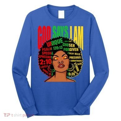 God Says I Am Melanin Black Black History Juneteenth Gift Long Sleeve Shirt