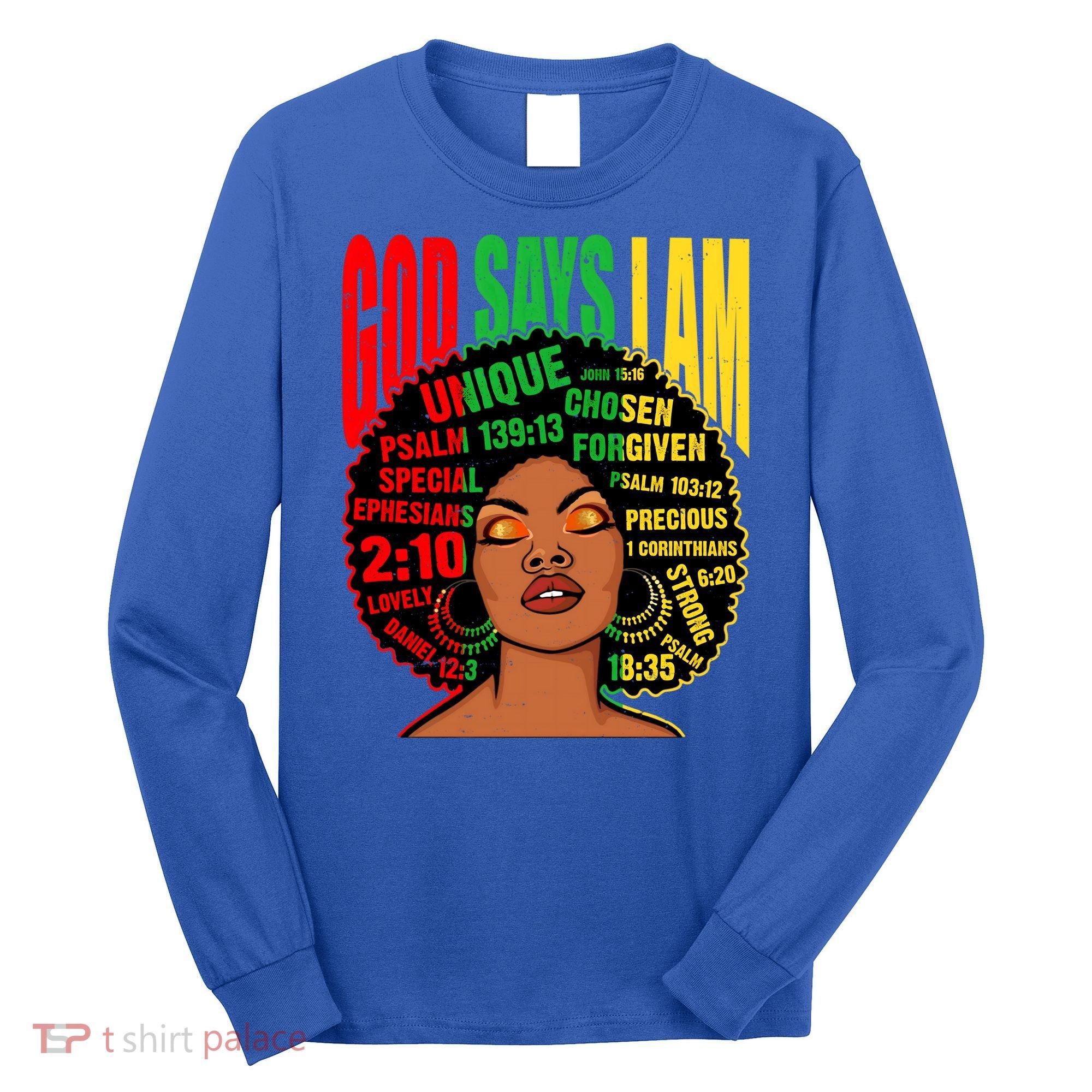 God Says I Am Melanin Black Black History Juneteenth Gift Long Sleeve Shirt
