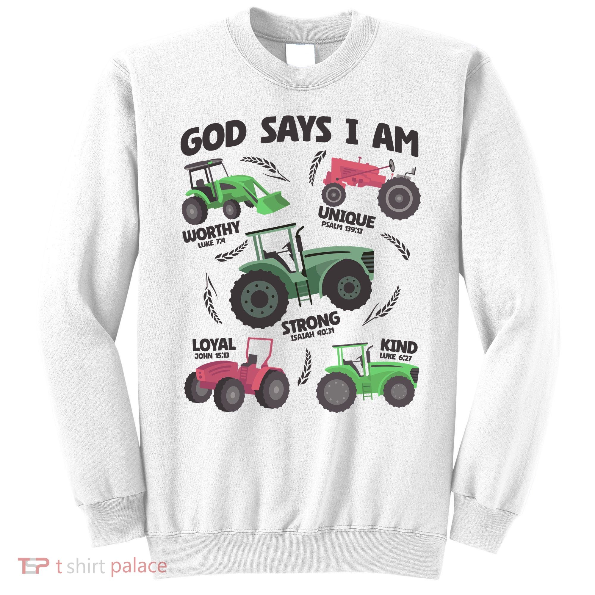 God Says I Am Tractor Lover Christian Sweatshirt
