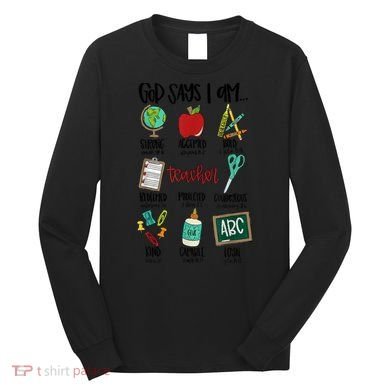 God Says I Am Teacher Long Sleeve Shirt