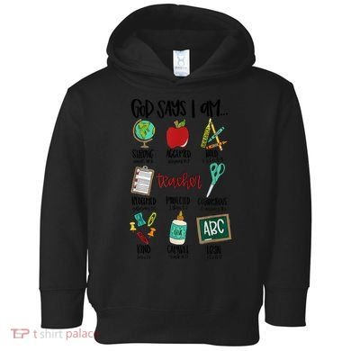 God Says I Am Teacher Toddler Hoodie