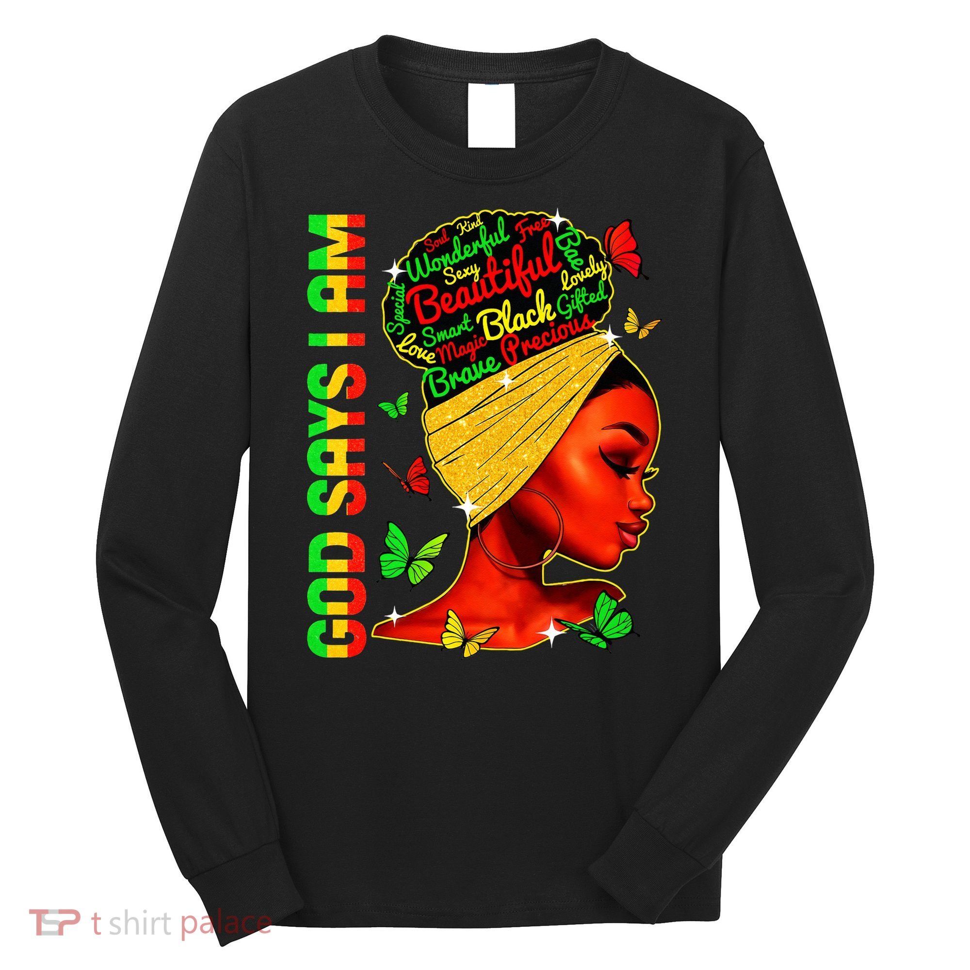 God Says I Am Black Melanin Black History Month Juneteenth Long Sleeve Shirt