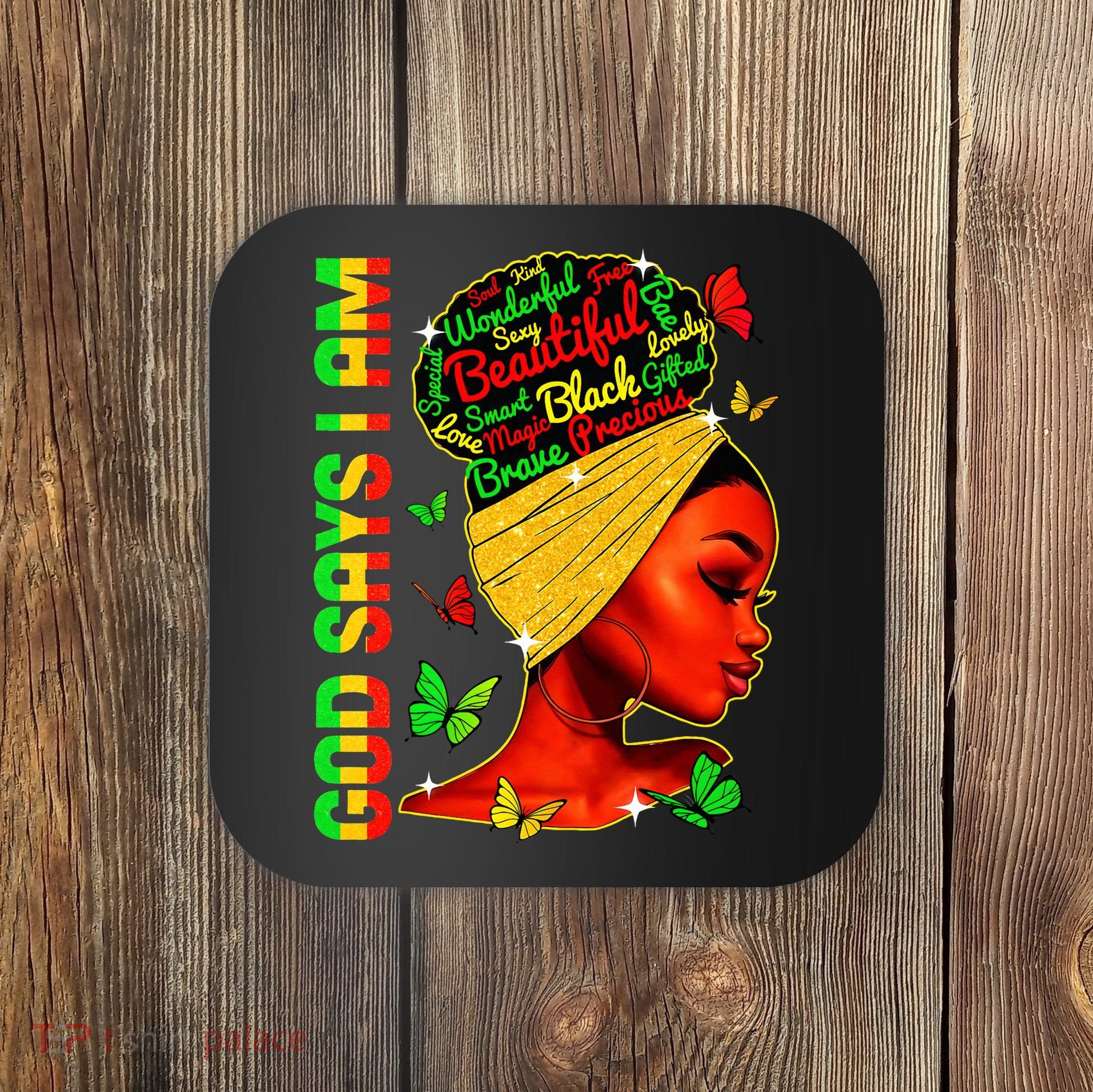 God Says I Am Black Melanin Black History Month Juneteenth Coaster