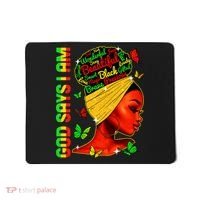 God Says I Am Black Melanin Black History Month Juneteenth Mousepad thumb 0