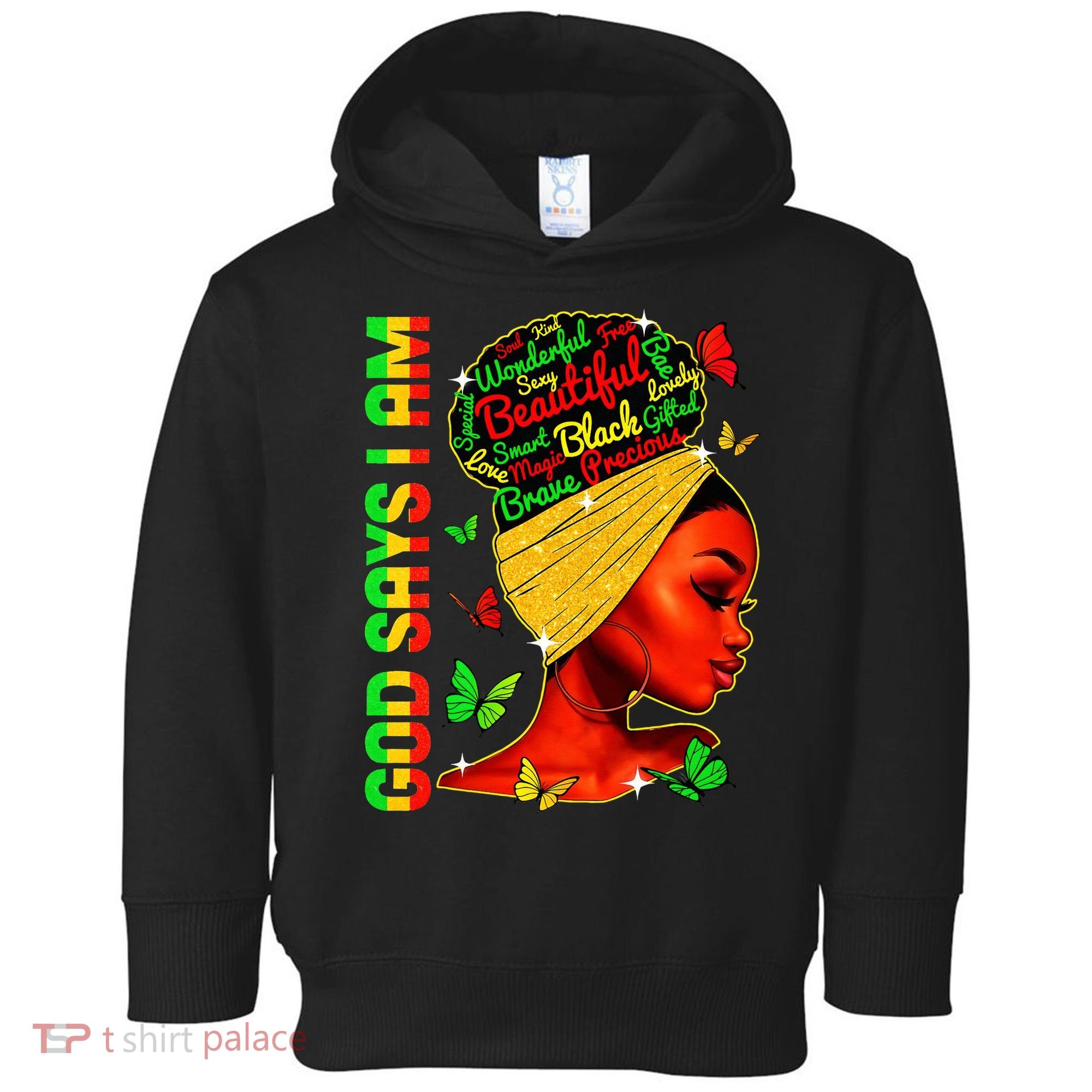 God Says I Am Black Melanin Black History Month Juneteenth Toddler Hoodie