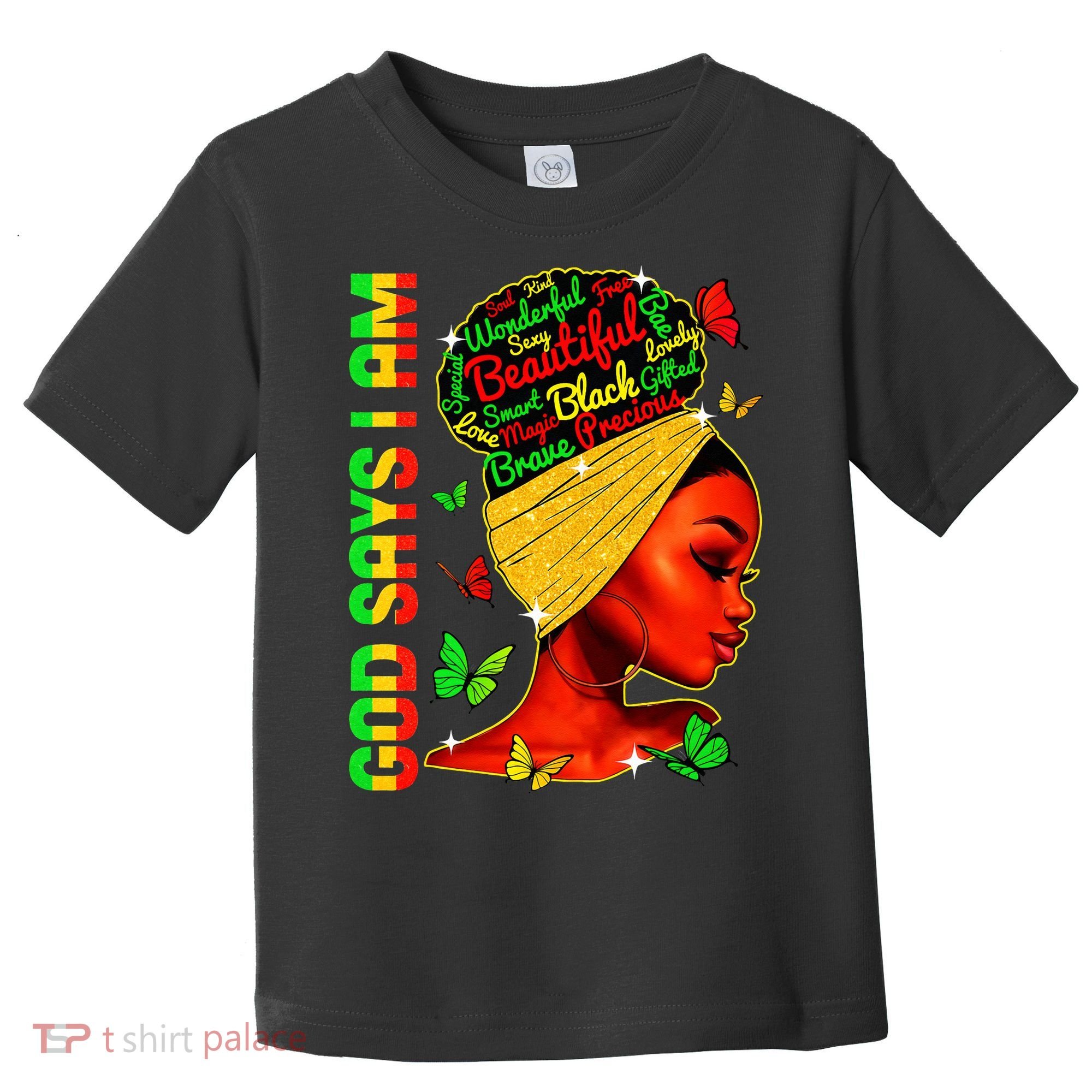 God Says I Am Black Melanin Black History Month Juneteenth Toddler T-Shirt
