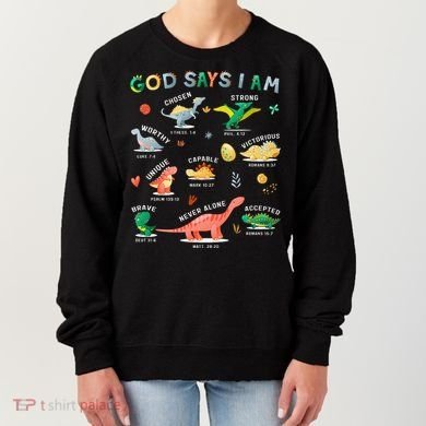 God Says I Am Dinosaur Women's Sweatshirt