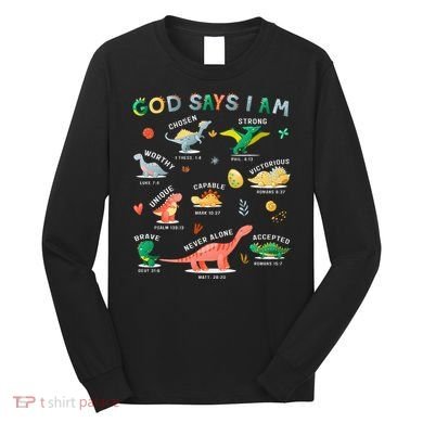 God Says I Am Dinosaur Long Sleeve Shirt
