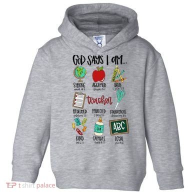 God Says I Am Teacher Toddler Hoodie
