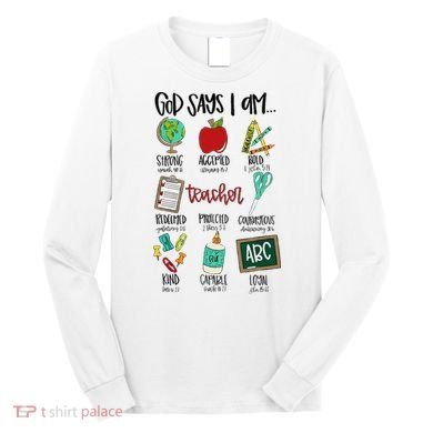 God Says I Am Teacher Long Sleeve Shirt