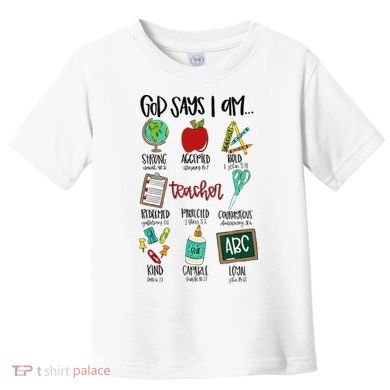 God Says I Am Teacher Toddler T-Shirt
