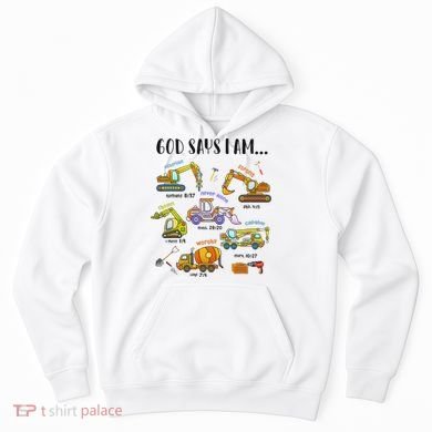 God Says I Am Cute Construction Christian Hoodie