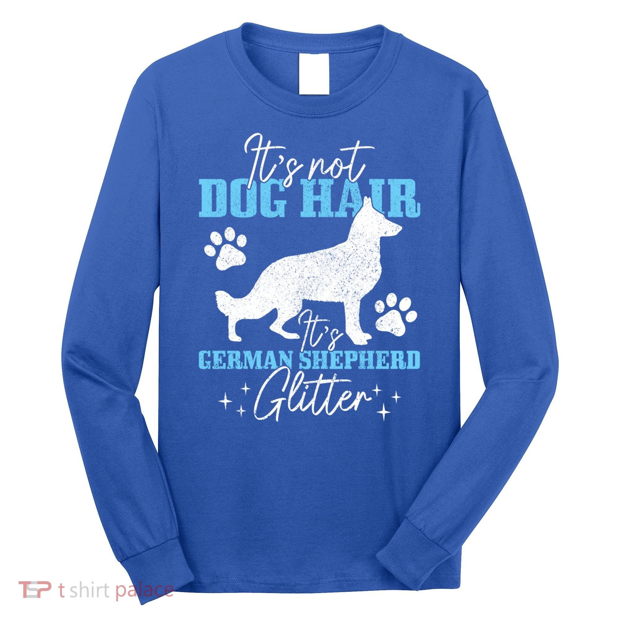Ger Shepherd It's Not Dog Hair Ger Shepherd Glitter Gift Long Sleeve Shirt