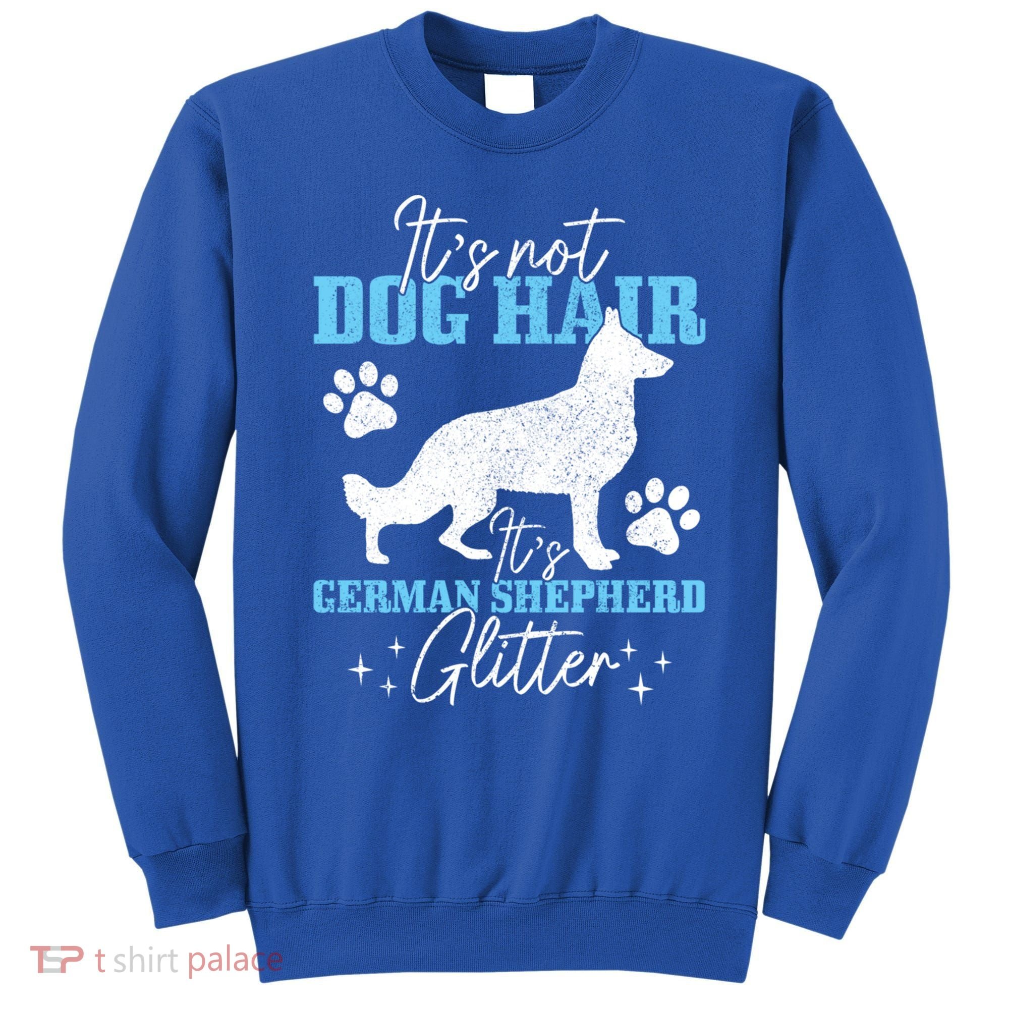Ger Shepherd It's Not Dog Hair Ger Shepherd Glitter Gift Sweatshirt