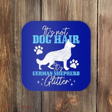 Ger Shepherd It's Not Dog Hair Ger Shepherd Glitter Gift Coaster