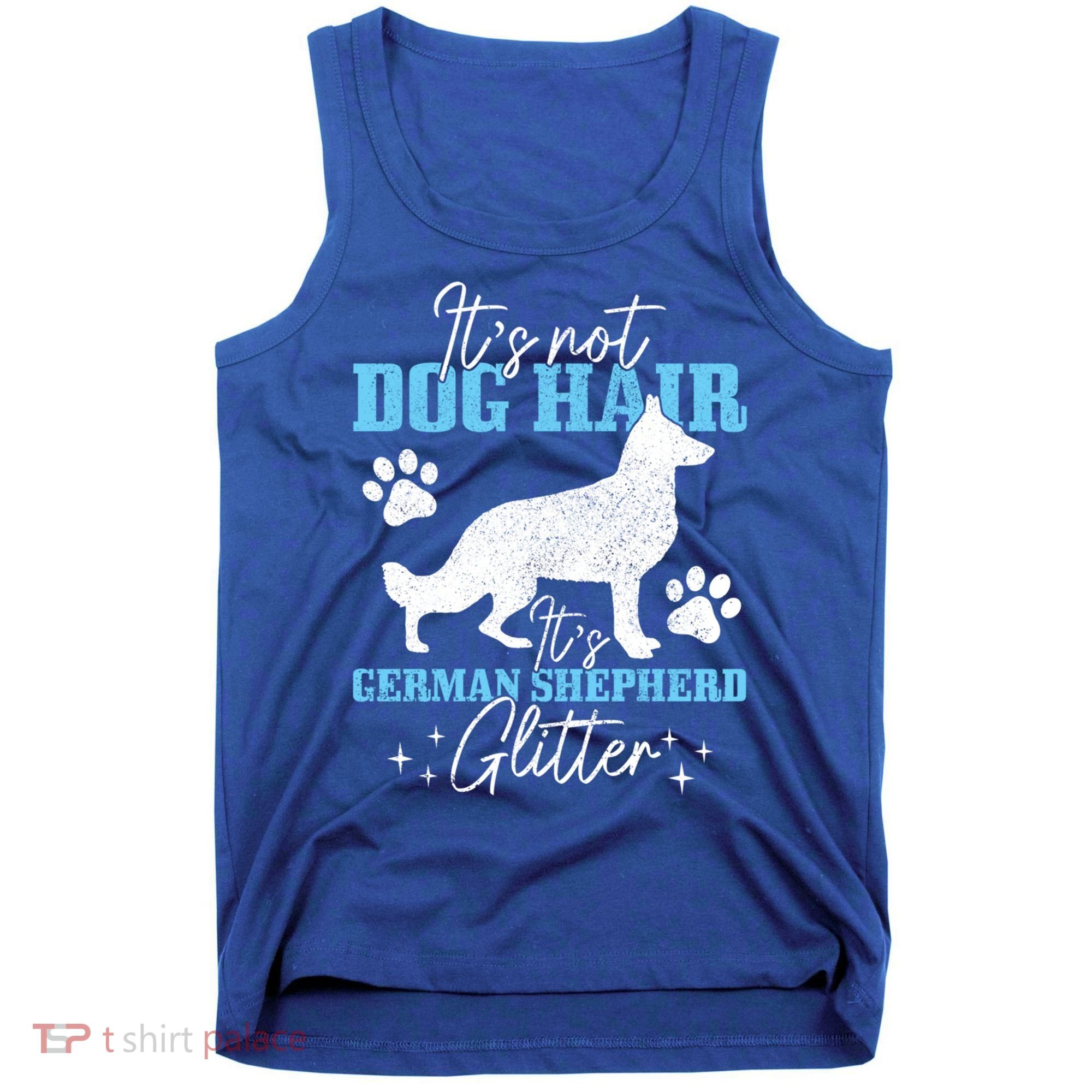 Ger Shepherd It's Not Dog Hair Ger Shepherd Glitter Gift Tank Top
