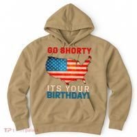 Go Shorty Its Your Birthday America 4th Of July 1 Hoodie thumb 0