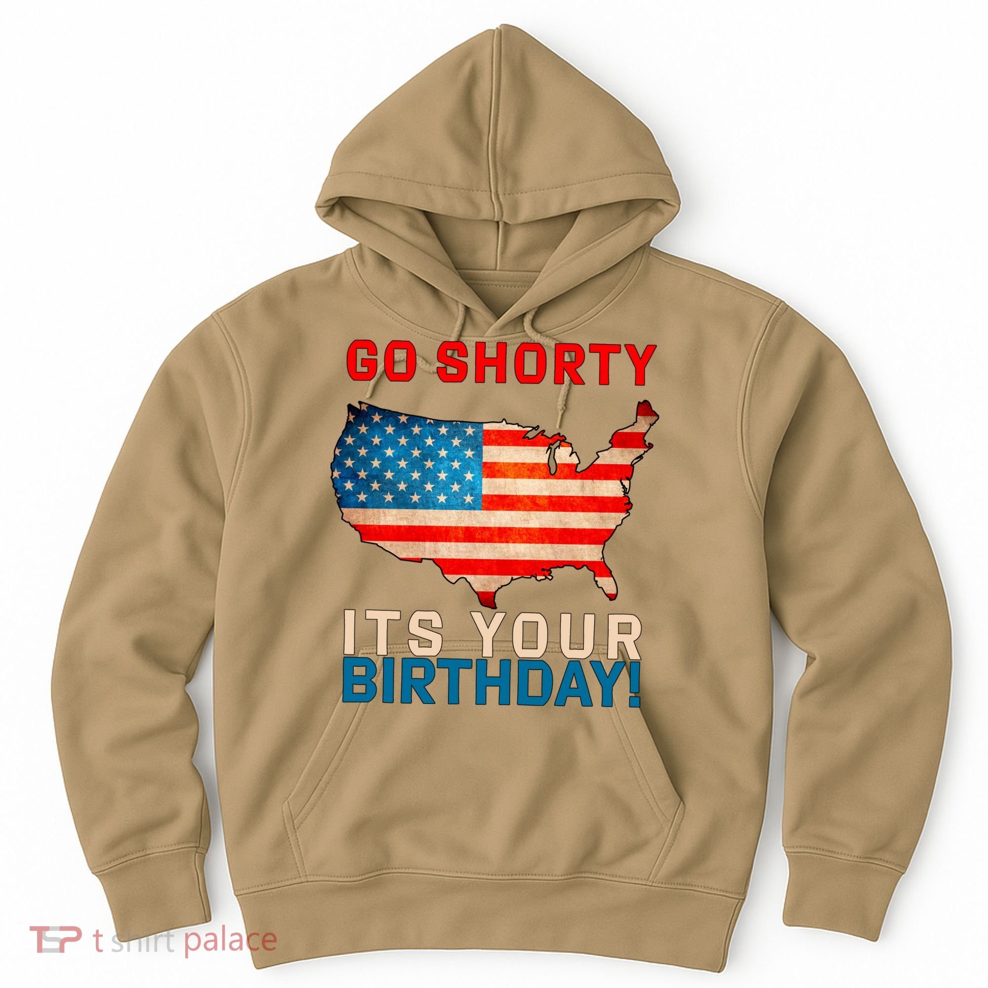 Go Shorty Its Your Birthday America 4th Of July 1 Hoodie