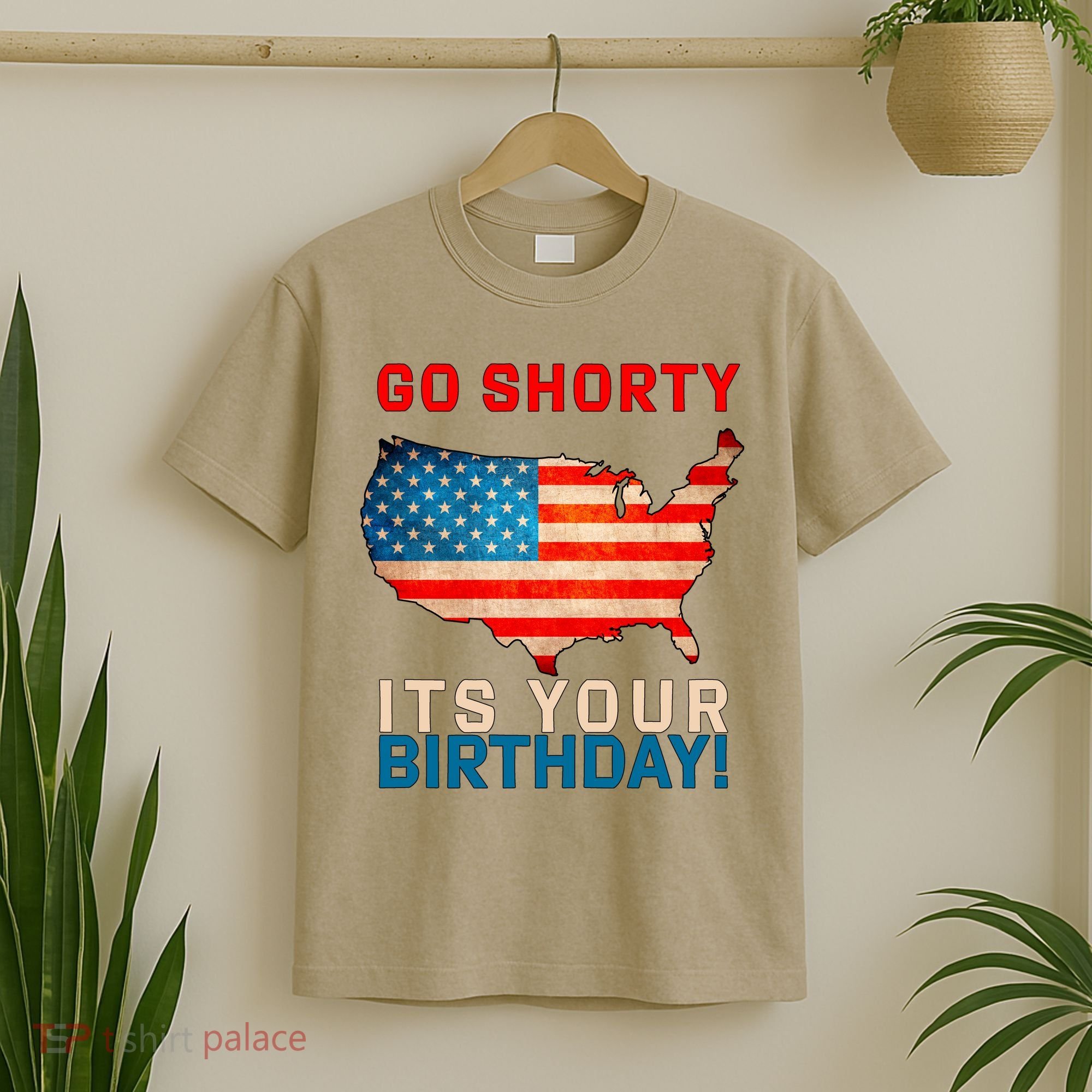 Go Shorty Its Your Birthday America 4th Of July 1 T-Shirt