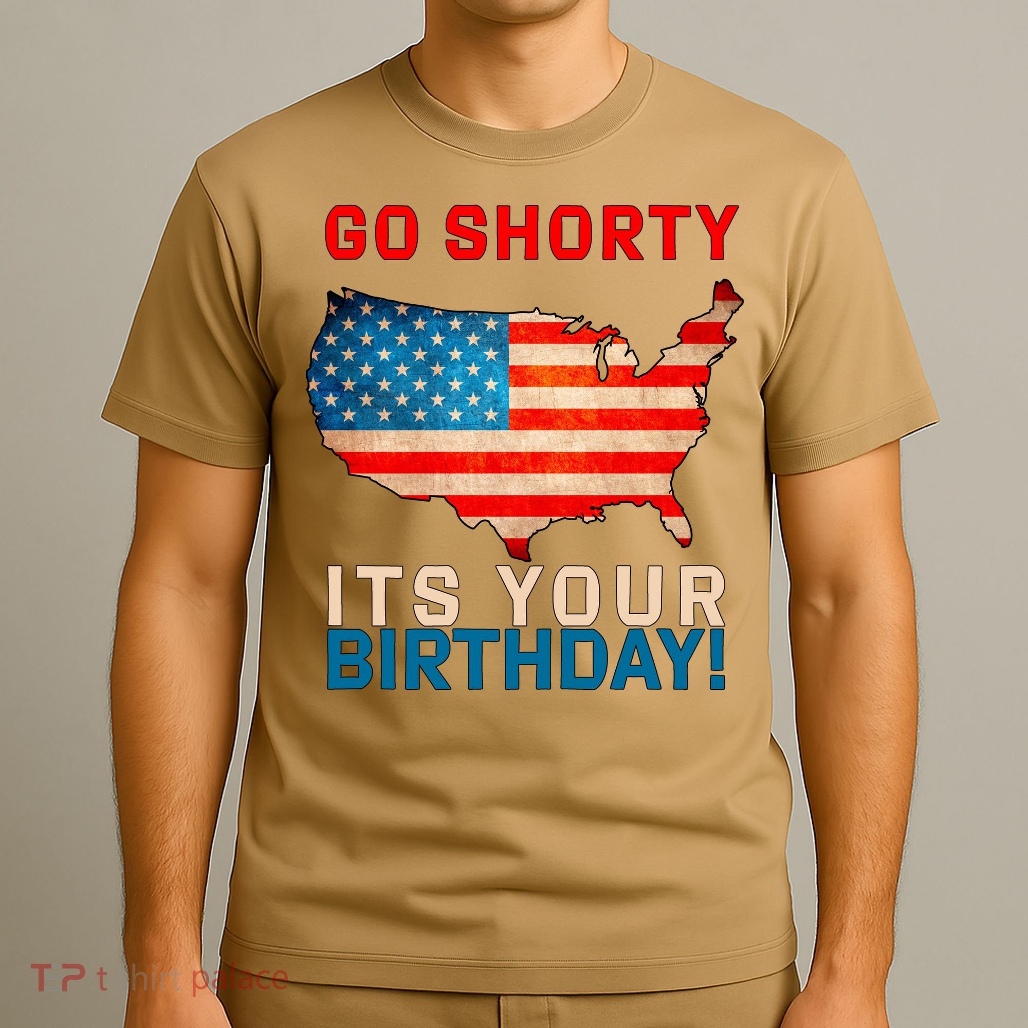 Go Shorty Its Your Birthday America 4th Of July 1 T-Shirt
