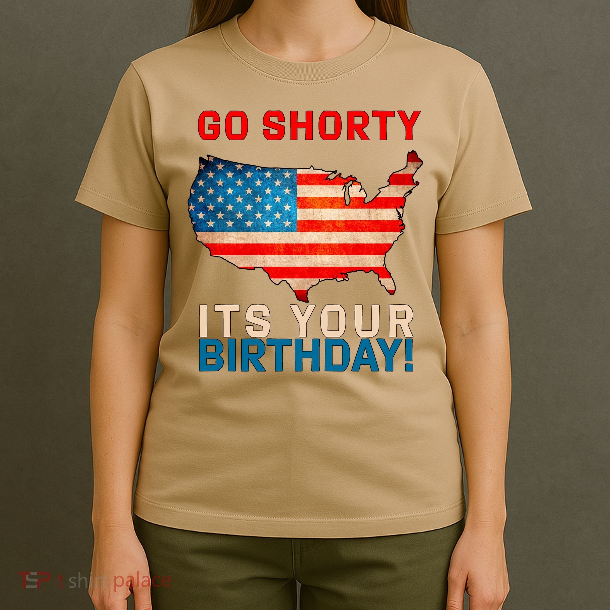 Go Shorty Its Your Birthday America 4th Of July 1 T-Shirt