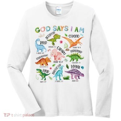God Says I Am Dinosaur Lover Bible Verse Women's Long Sleeve Shirt