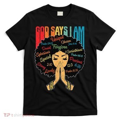 God Says I Am Black Melanin Black Retro Juneteenth T-Shirt