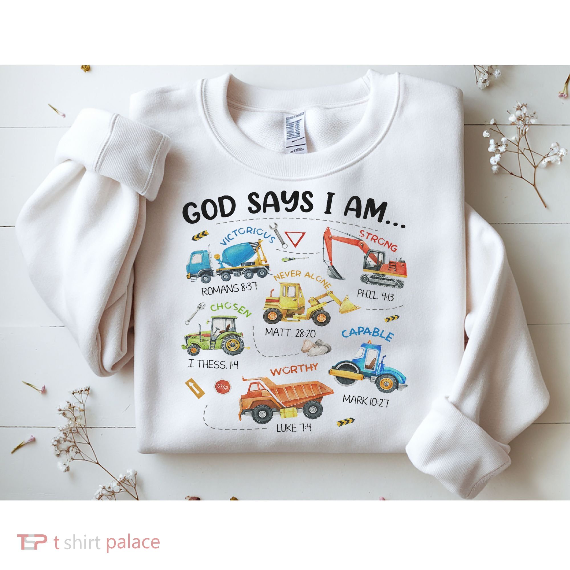 God Says I Am Construction Bible Verse Truck Sweatshirt