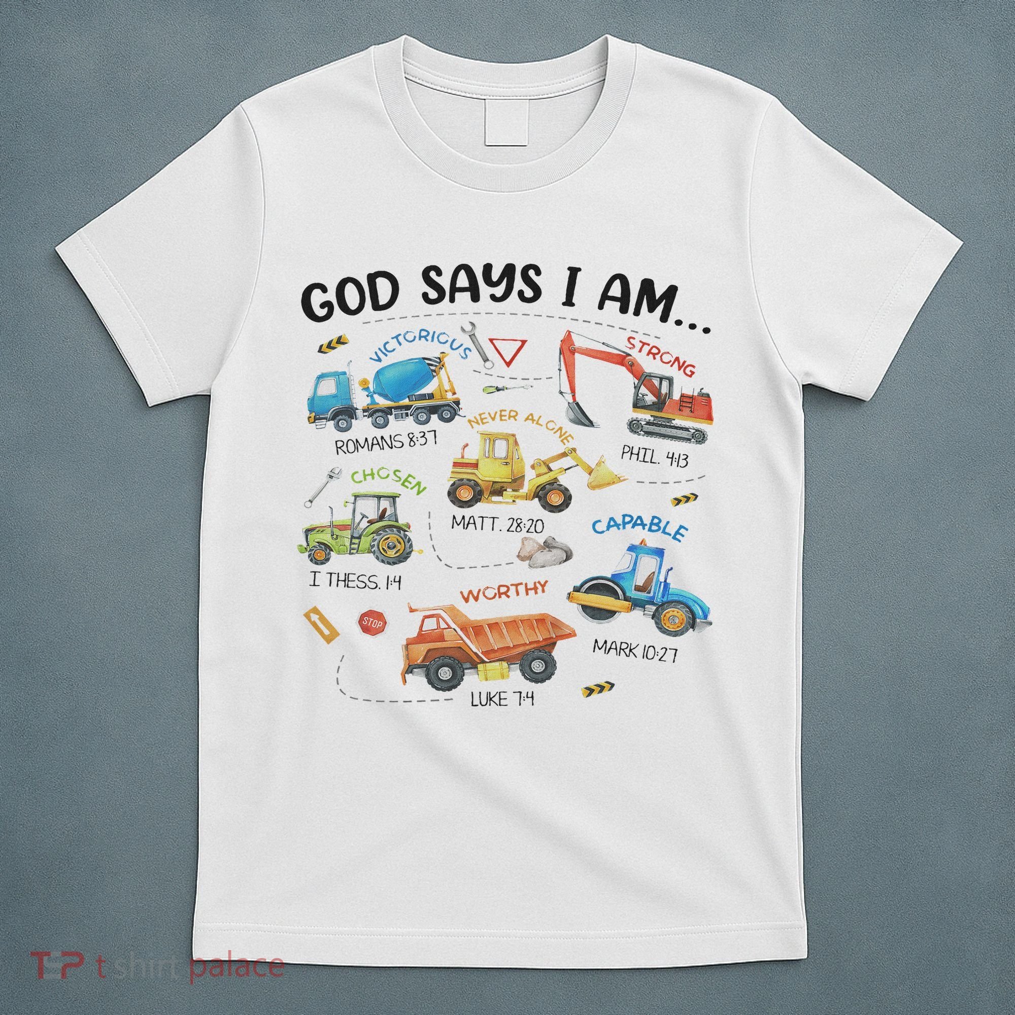 God Says I Am Construction Bible Verse Truck T-Shirt