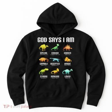 God Says I Am Dinosaurs Christian Hoodie