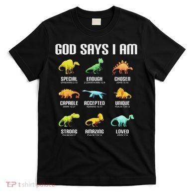 God Says I Am Dinosaurs Christian T-Shirt
