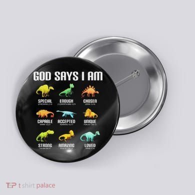 God Says I Am Dinosaurs Christian Button