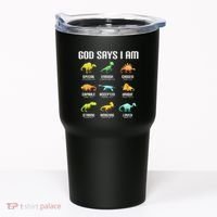 God Says I Am Dinosaurs Christian Tumbler thumb 0