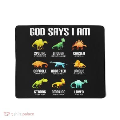 God Says I Am Dinosaurs Christian Mousepad