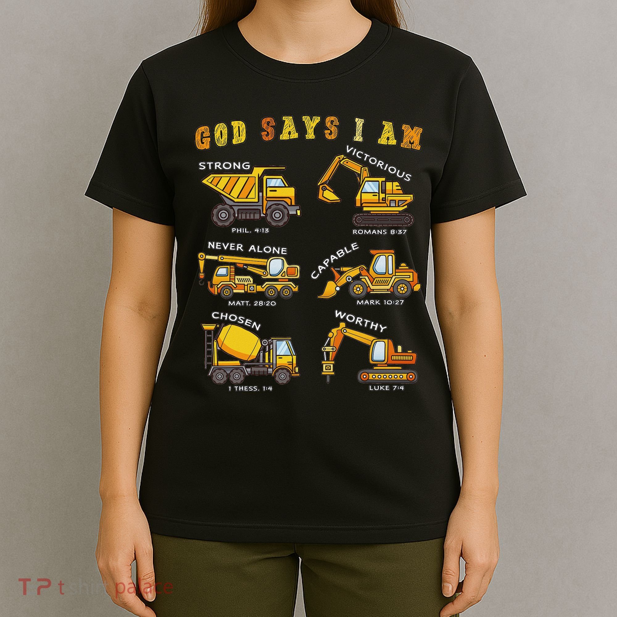 God Says I Am Construction Bible Verse Truck T-Shirt