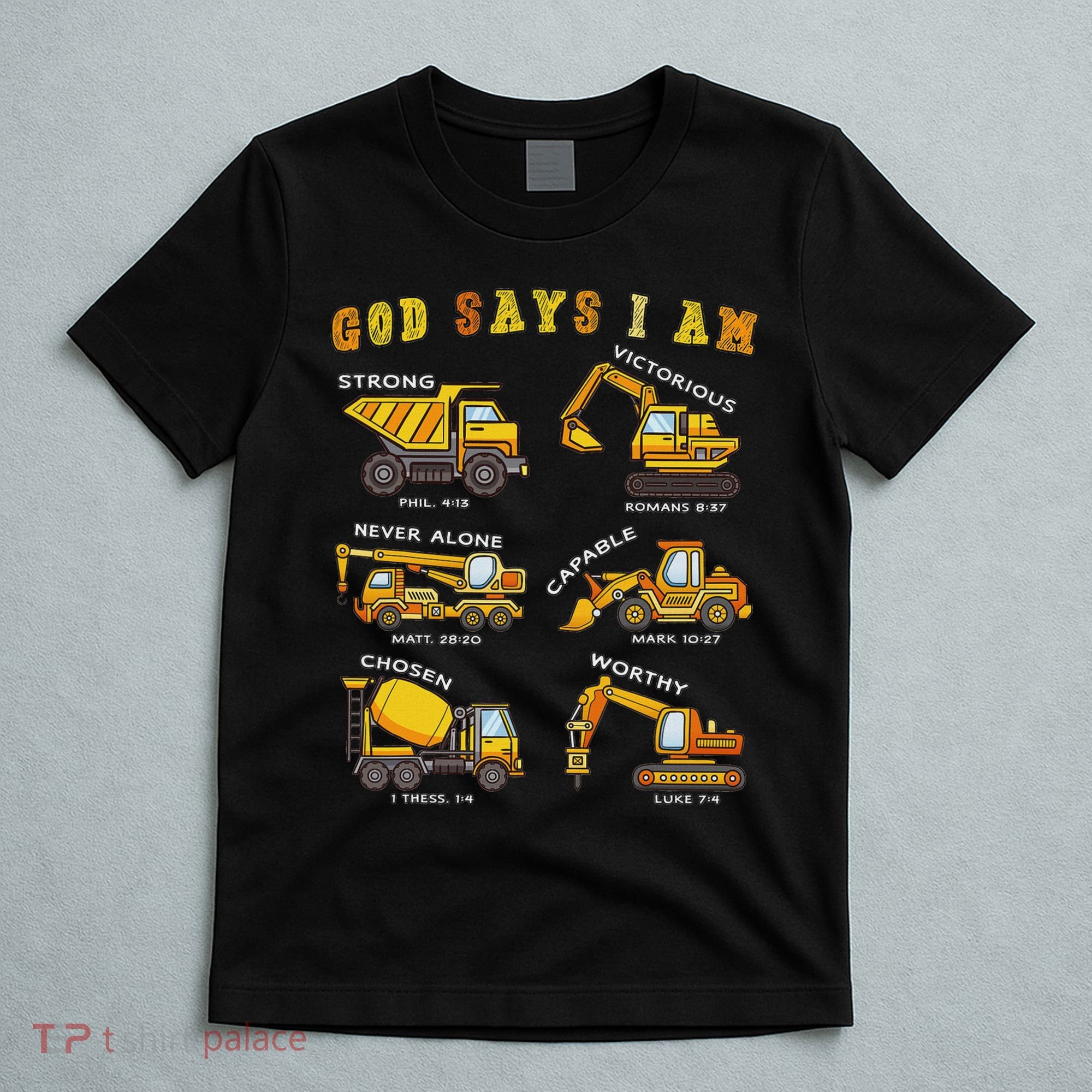 God Says I Am Construction Bible Verse Truck T-Shirt