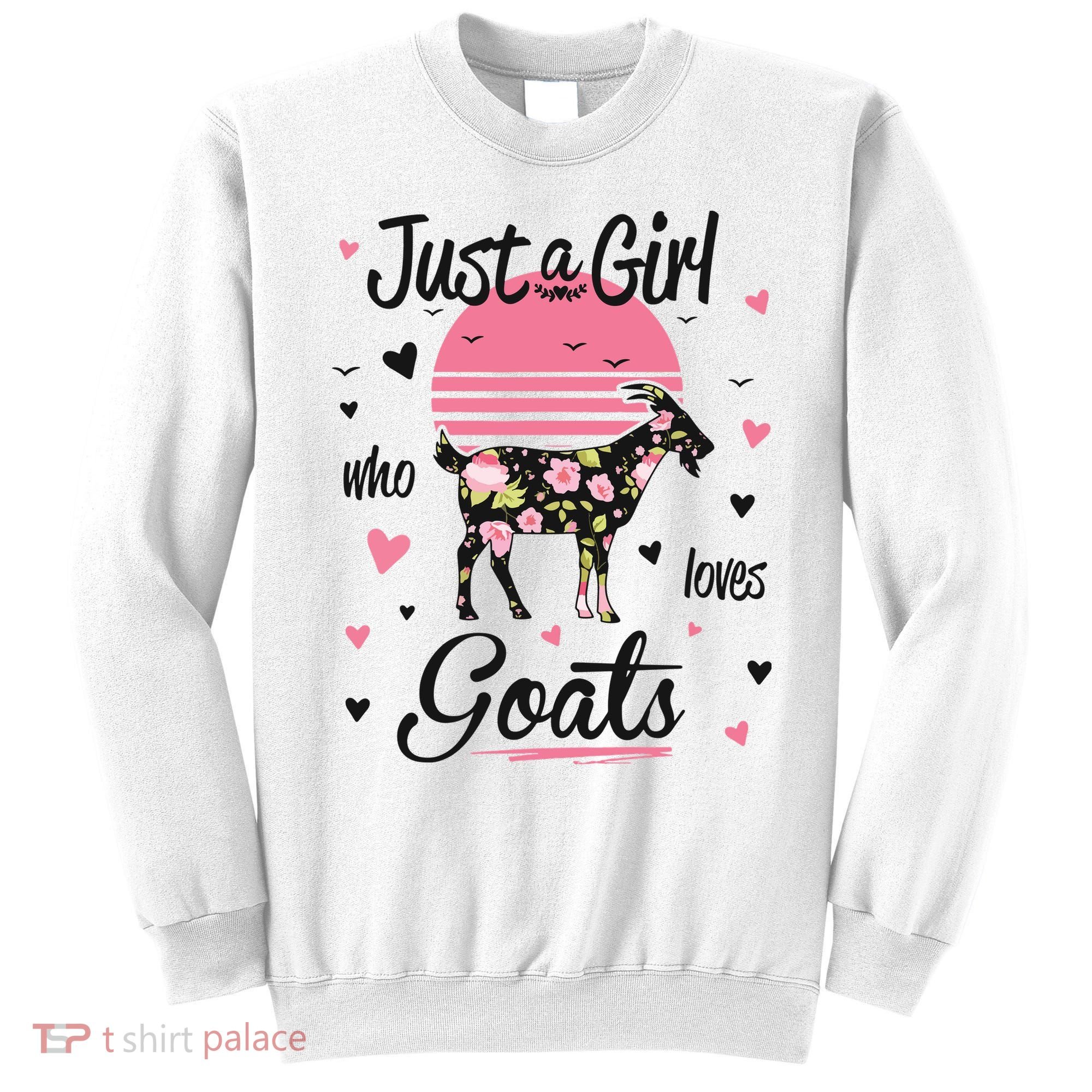 Goat Shirts Just A Girl Who Loves Goats Sweatshirt