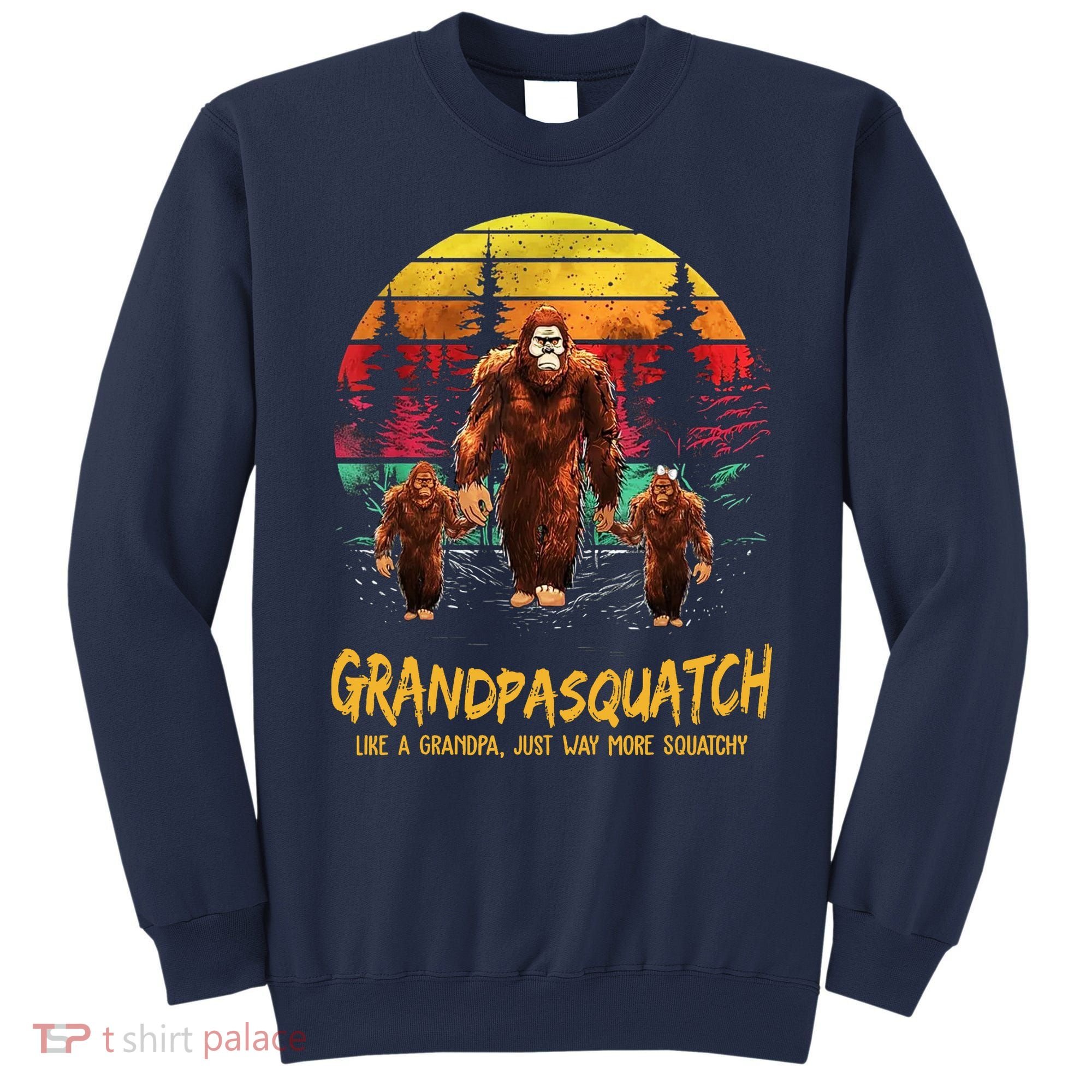 Grandpa Squatch Like A Grandpa Just Way More Squatchy Retro Sweatshirt